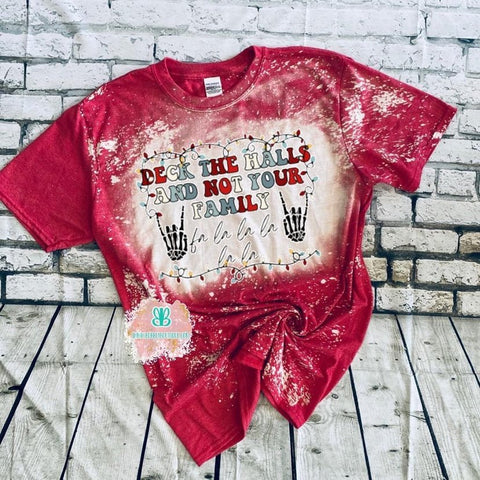 Deck the Halls and Not Your Family Bleached Tee