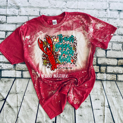 It ain't going  to Suck itself Bleached Tee