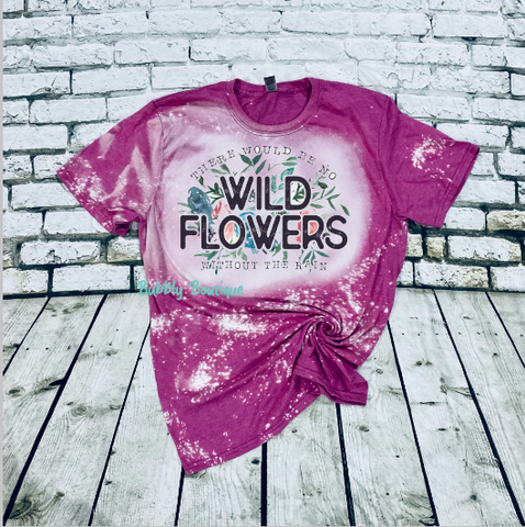 There would be no WILDFLOWERS without the rain bleached tee