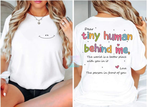 Tiny human behind Me (World is better with you in it} Tee