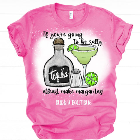 Salty then make Margaritas Bleached Tee