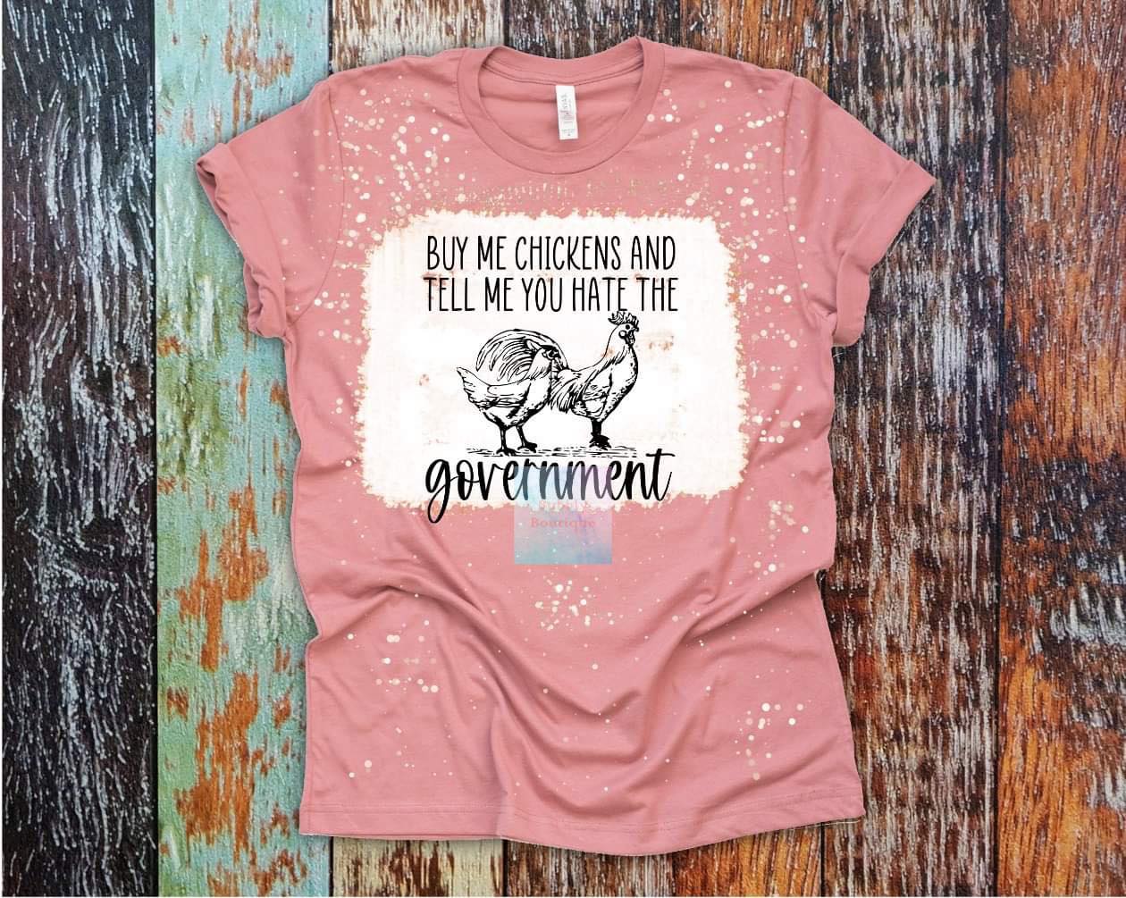 Buy Me Chickens Hate the Government Bleached Tee