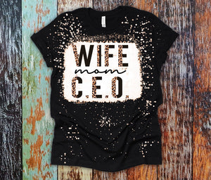 Wife Mom C.E.O. bleached tee