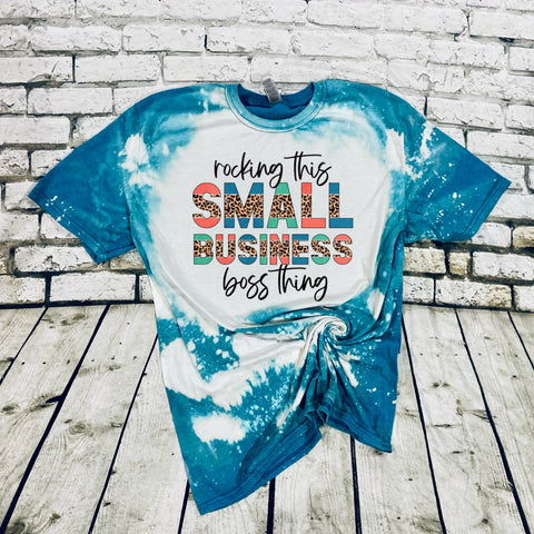 Rocking This SMALL BUSINESS Boss Thing bleached tee