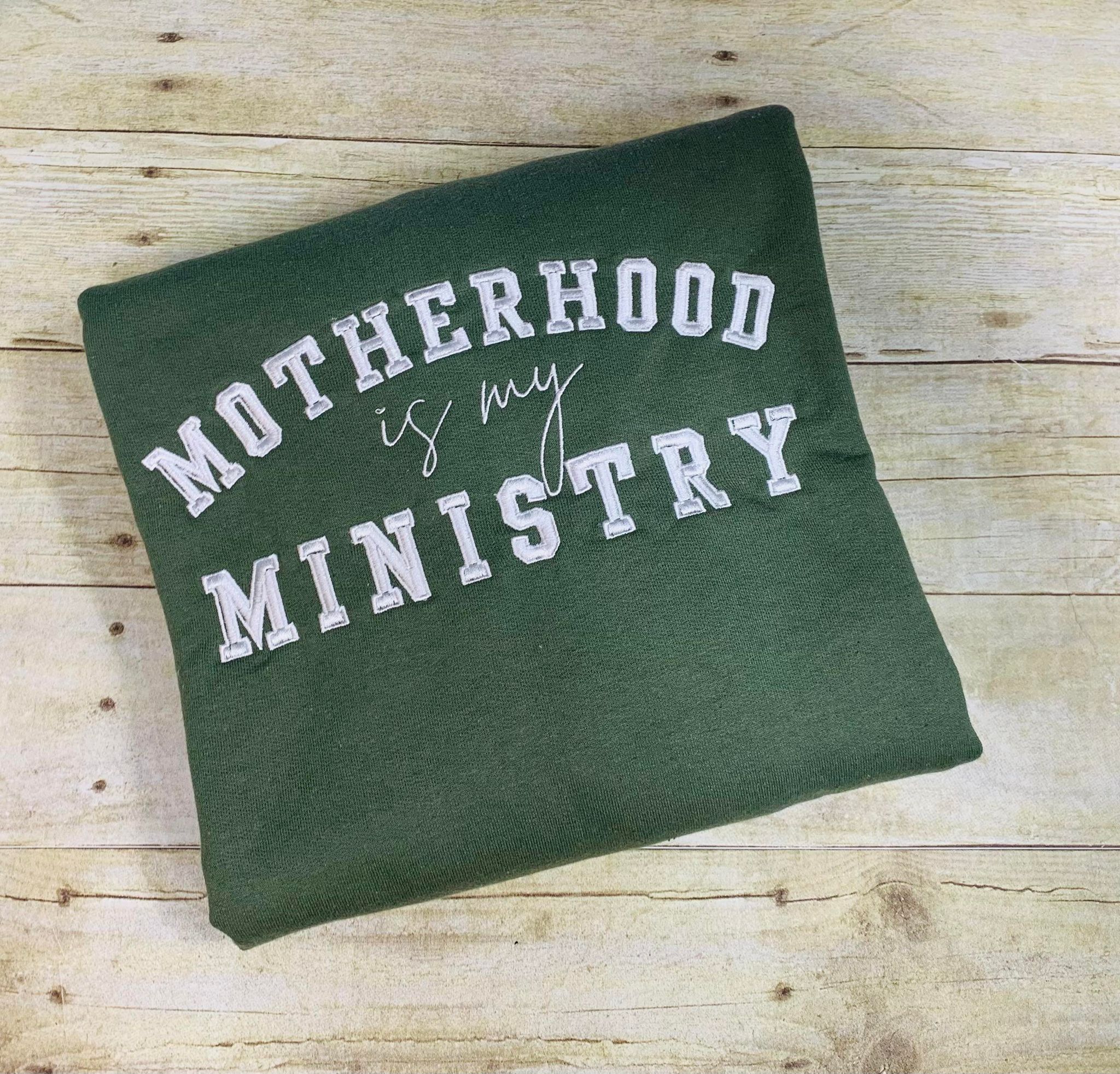 Motherhood is my Ministry Sweatshirt