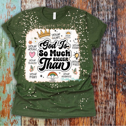 God IS So Much BIGGER Than bleached tee