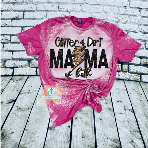Glitter & dirt mama of both bleached tee