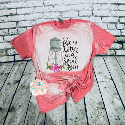 Life is better in a small town bleached tee