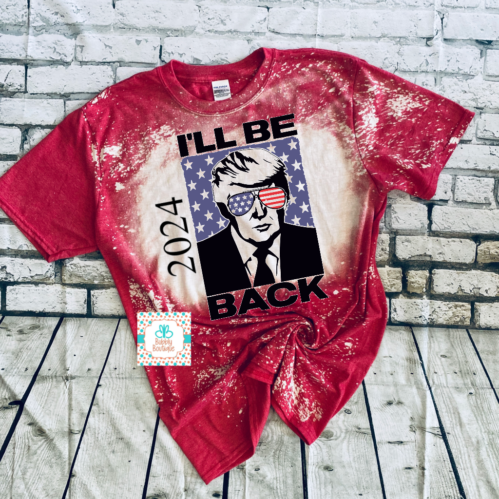 I'll Be Back Trump 2024 Bleached Tee