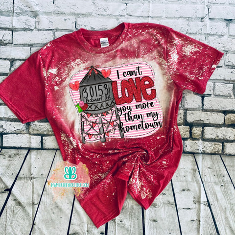 Love you more than my hometown bleached tee