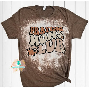 Praying Mom's Club Bleached Tee