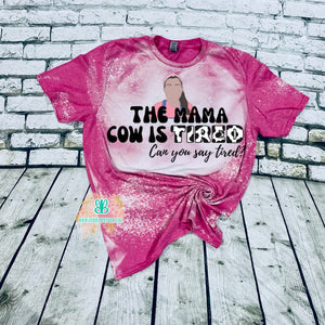 Mrs Rachel mama cow is tired bleached tee