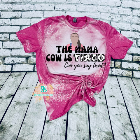 Mrs Rachel mama cow is tired bleached tee