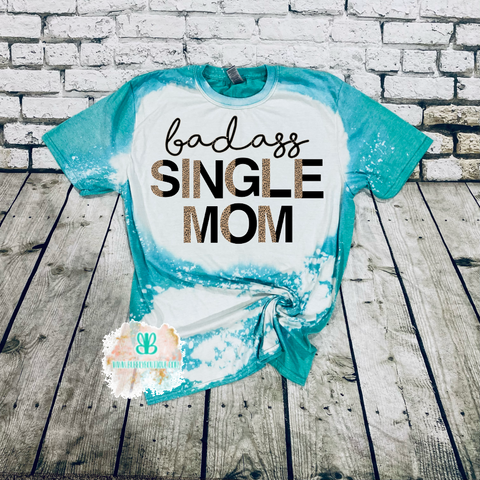 Badass Single Mom Tee Bleached Tee