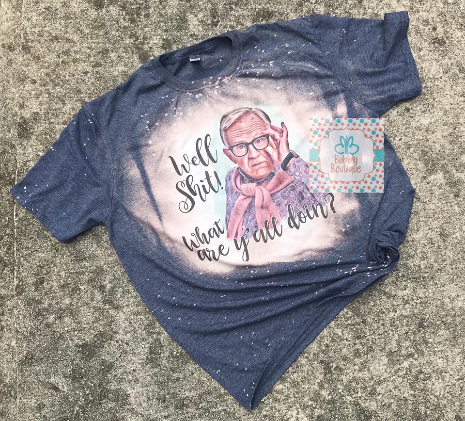 Well shit what are y'all doing bleached tee